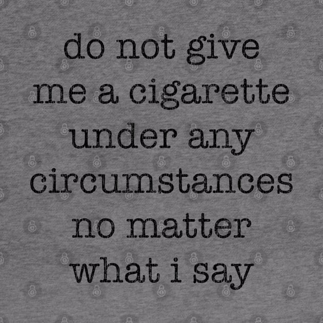 do not give me a cigarette by upursleeve